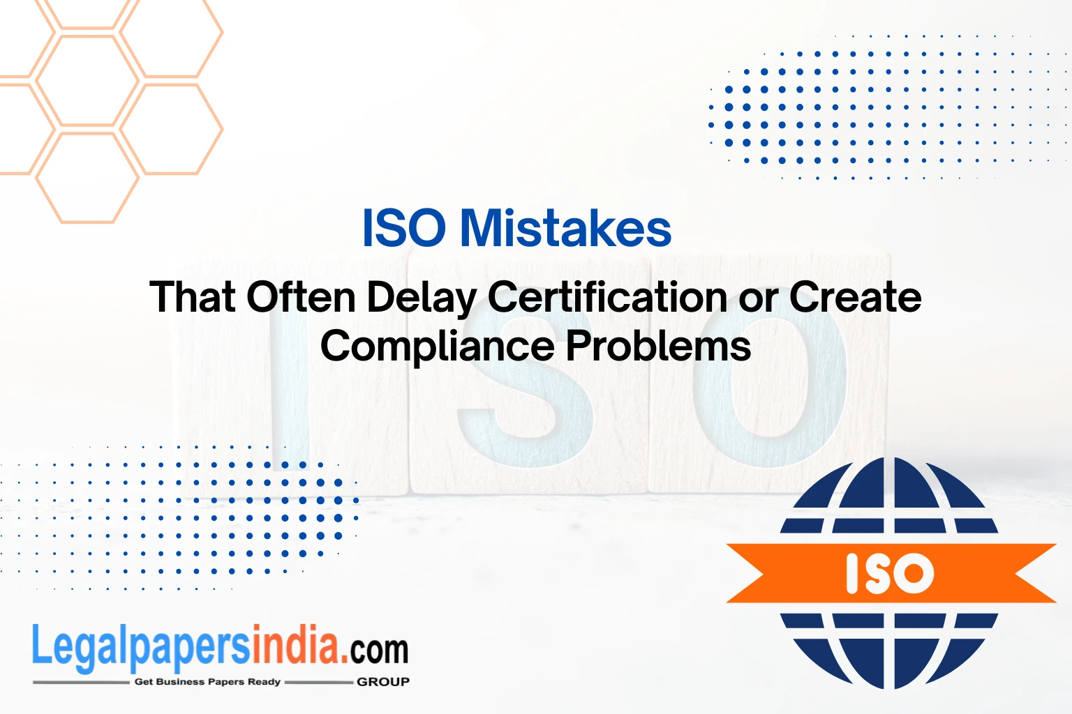 ISO Mistakes That Often Delay Certification or Create Compliance Problems